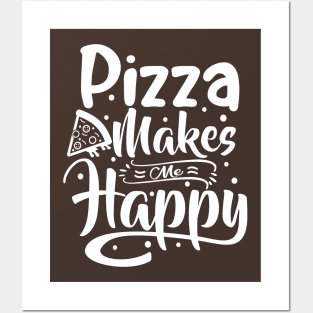 Pizza Makes Me Happy Posters and Art